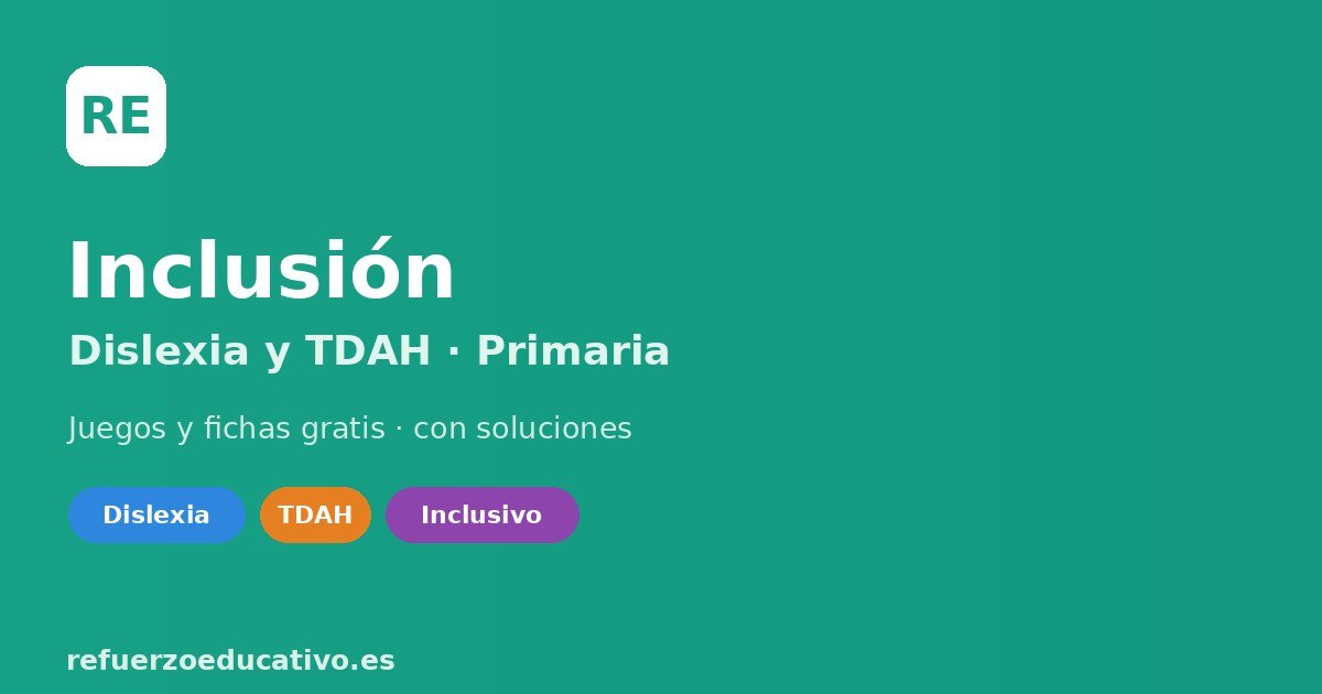 Inclusión: Dislexia y TDAH Fichas de inclusión para imprimir